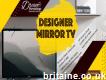 Designer Mirror tv