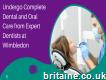 Undergo Complete Dental and Oral Care from Expert Dentists at Wimbledon